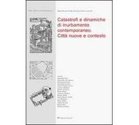 Catastrofi e dinamiche di inurbamento contemporaneo. Città nuove e contesto