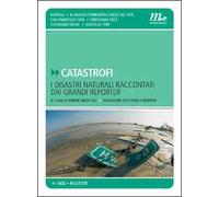 Catastrofi. I disastri naturali raccontati dai grandi reporter