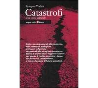 Catastrofi. Una storia culturale