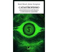 Catastrofismo. Amministrazione del disastro e sottomissione sostenibile
