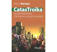 CatasTroika. Le privatizzazioni che hanno ucciso la società