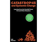 Catastrophe and Systemic Change: Learning from the Grenfell Tower Fire and Other Disasters (Perspectives)