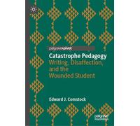 Catastrophe Pedagogy: Writing, Disaffection, and the Wounded Student