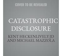 Catastrophic Disclosure: The Deep State, Aliens, and the Truth
