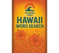 Catawba Vibes Hawaii Word Search: 25 Relaxing Hawaiian-Themed Word Search Puzzles Inspired by the Spirit of Aloha
