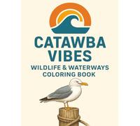 Catawba Vibes: Wildlife & Waterways Coloring Book: A Mindful Journey Through Nature and the Great Lakes