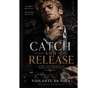 Catch and Release: A Dark Billionaire Romance