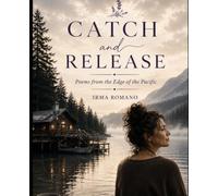 Catch and Release: Poems from the Edge of the Pacific