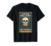 Catch Killers Not Feelings Skull Gothic Distressed Design Maglietta