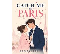 Catch Me in Paris: A Globe-Trotting Spy Romance of Betrayal and Desire: 5