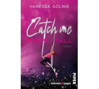 Catch me when I fall: Roman | Gefühlvolle Rockstar-Romance mit Akrobatin: 1