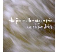 Catch My Drift by Jim Mullen Organ Trio