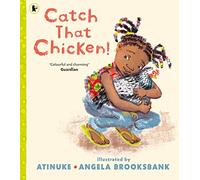 Catch That Chicken!: From the multi-award-winning creators of BABY GOES TO MARKET. For ages 3, 4, 5, 6.