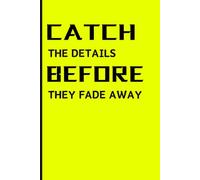 Catch the details before they fade away: A notebook journal where you can bridge to moments that might slip away