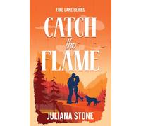 Catch the Flame: The sizzling, small-town, grumpy sunshine romance: 1