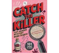 Catch the Killer | Cozy Murder Mystery Word Search: 101 crime case puzzles to solve (Volume 2)