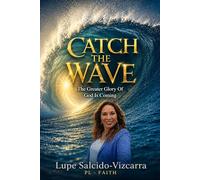 Catch The Wave: The Greater Glory Of God Is Coming