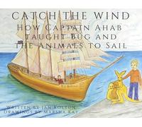 Catch the Wind: How Captain Ahab Taught Bug and the Animals to Sail