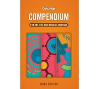 Catch up Compendium, third edition: for the life and medical sciences