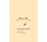 Catch your dreams no matter how big it is.: Daily journal notebook-Unisex design-perfect for everyday writing