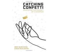 Catching Confetti: Developing the Mindset of a Champion