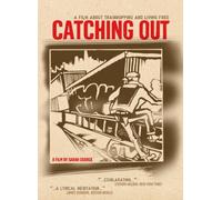 CATCHING OUT: A FILM ABOUT TRAINHOPPING AND LIVING FREE