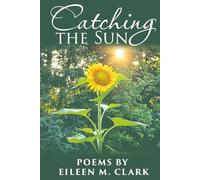 Catching The Sun: A Poetry Collection