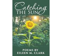 Catching The Sun: A Poetry Collection