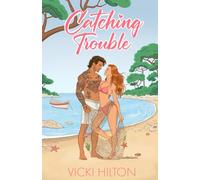 Catching Trouble: A slow burn, irritation to lovers, nanny/boss, single dad romance.