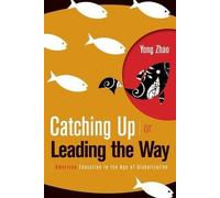 Catching Up or Leading the Way: American Education in the Age of Globalization (Paperback) - Common