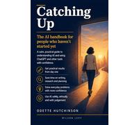 Catching Up: The AI Handbook for People Who Haven’t Started Yet