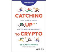 Catching Up to Crypto Workbook: Your Guide to Bitcoin and the New Digital Economy