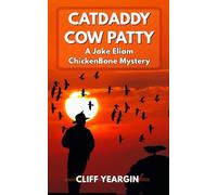 CATDADDY COW PATTY: A Jake Eliam ChickenBone Mystery