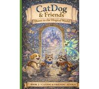 CatDog & Friends: Doors to the Illogical World: Where Logic Ends and Wonder Begins
