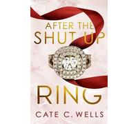 Cate C Wells After the Shut Up Ring (Tascabile)