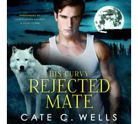 Cate C Wells His Curvy Rejected Mate (Tascabile)