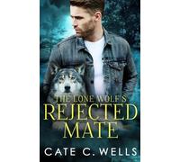 Cate C Wells Lone Wolf's Rejected Mate (Tascabile)