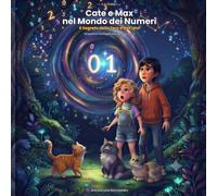 Cate e Max nel Mondo dei Numeri: Il Segreto dello Zero e dell'Uno