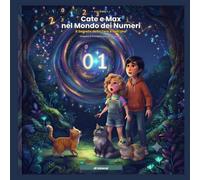 Cate e Max nel mondo dei numeri: Il segreto dello ZERO e dell'UNO