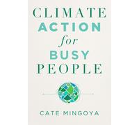 Cate Mingoya-Lafortune Climate Action for Busy People (Tascabile)
