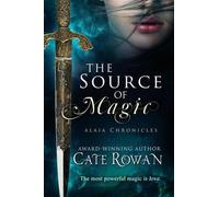 Cate Rowan The Source of Magic (Tascabile) Alaia Chronicles