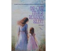 Cate Schenk And Our Village Remained Silent (Tascabile)