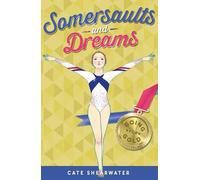 Cate Shearwater Somersaults and Dreams: Going for Gold (Tascabile)