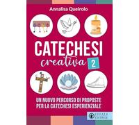 Catechesi creativa. Un nuovo percorso di proposte per la catechesi esperienziale (Vol. 2)