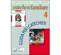 Catechesi familiare. Guida per i catechisti. Vol. 4