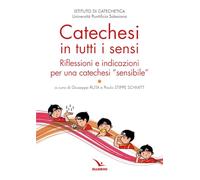 Catechesi in tutti i sensi. Riflessioni e indicazioni per una catechesi «sensibile»