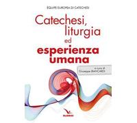 Catechesi, liturgia ed esperienza umana