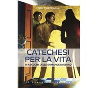Catechesi per la vita. In ascolto delle domande di senso