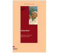 Catechesi. Proposta e formazione della vita cristiana