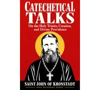 Catechetical Talks: On the Holy Trinity, Creation, and Divine Providence